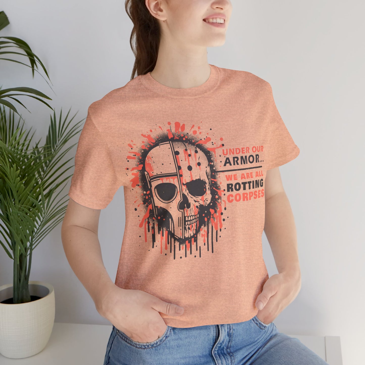 Under Our Armor We Are All Rotting Corpses- Badass T-Shirt by Stichas T-Shirt Company