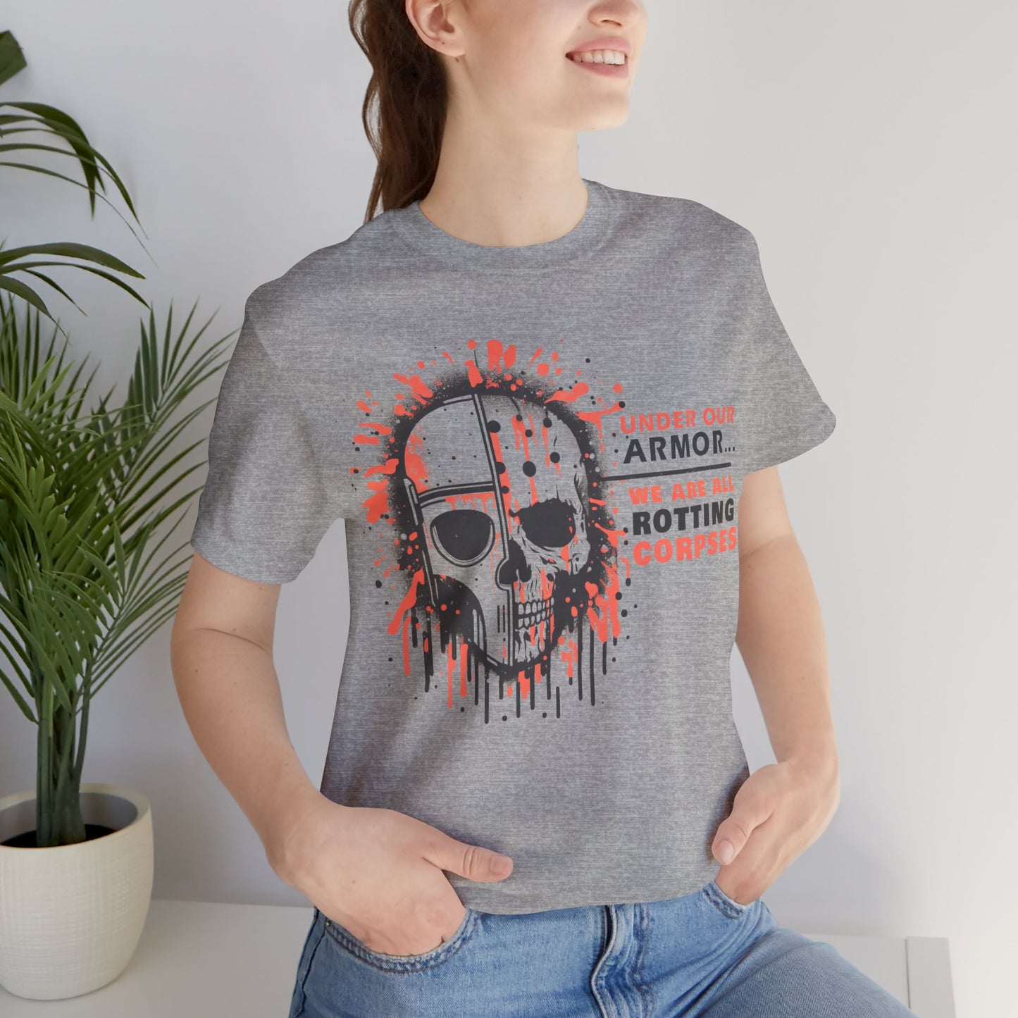 Under Our Armor We Are All Rotting Corpses- Badass T-Shirt by Stichas T-Shirt Company