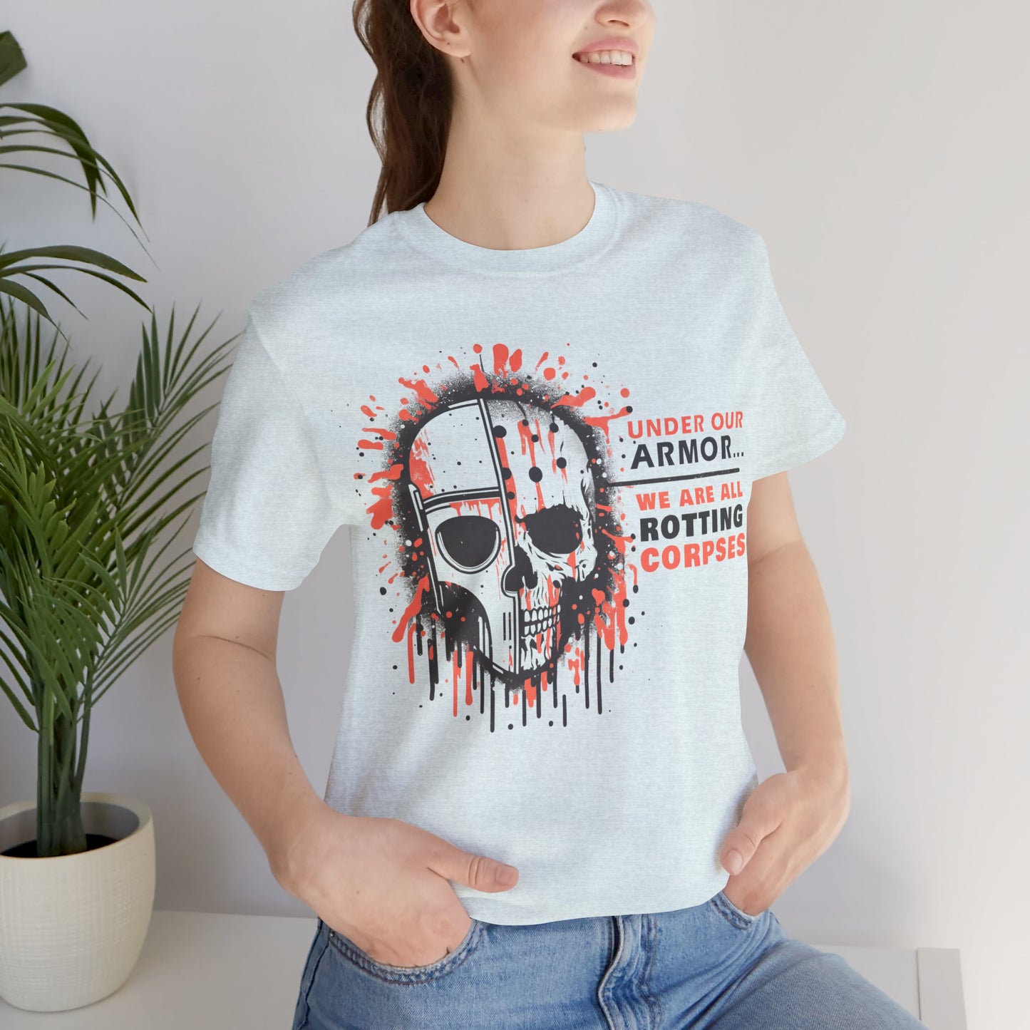 Under Our Armor We Are All Rotting Corpses- Badass T-Shirt by Stichas T-Shirt Company
