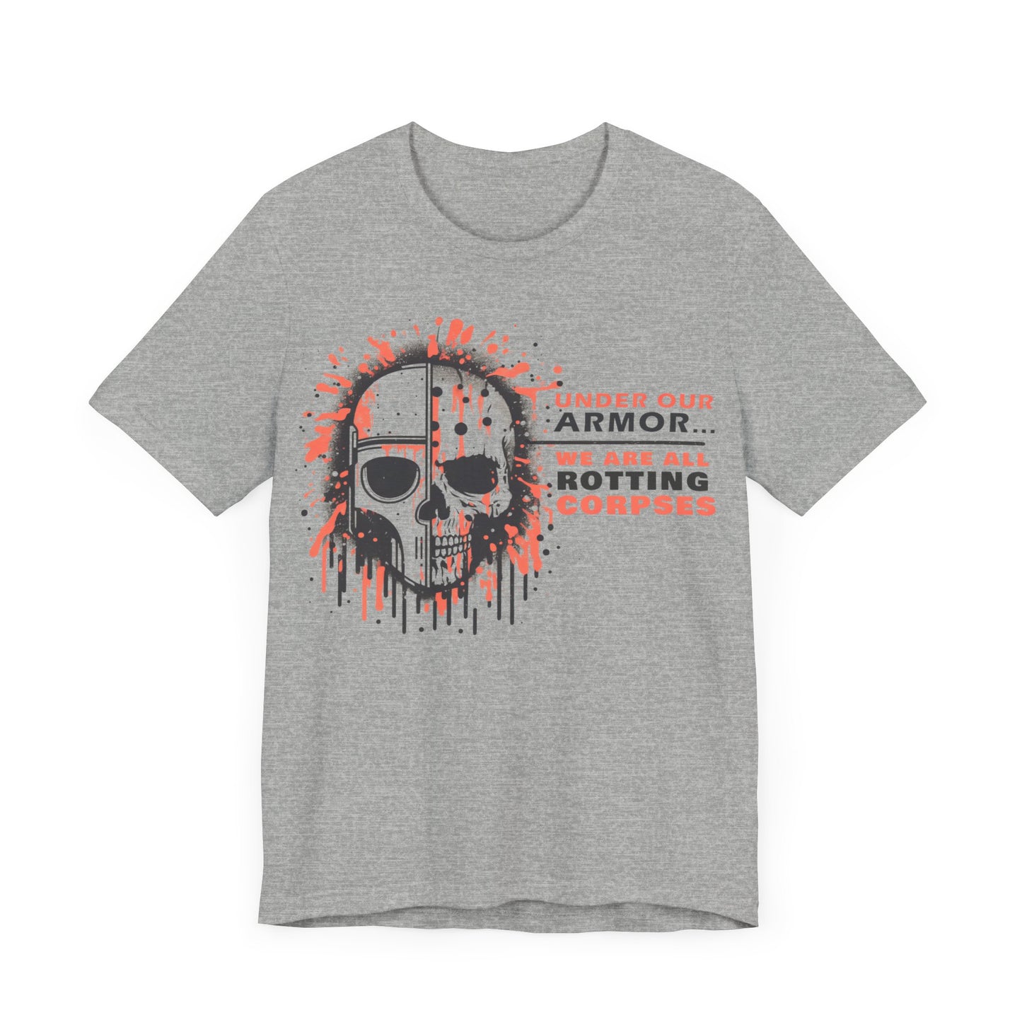 Under Our Armor We Are All Rotting Corpses- Badass T-Shirt by Stichas T-Shirt Company