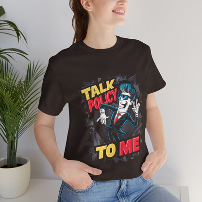 Talk Policy To Me - Political - T-Shirt by Stichas T-Shirt Company