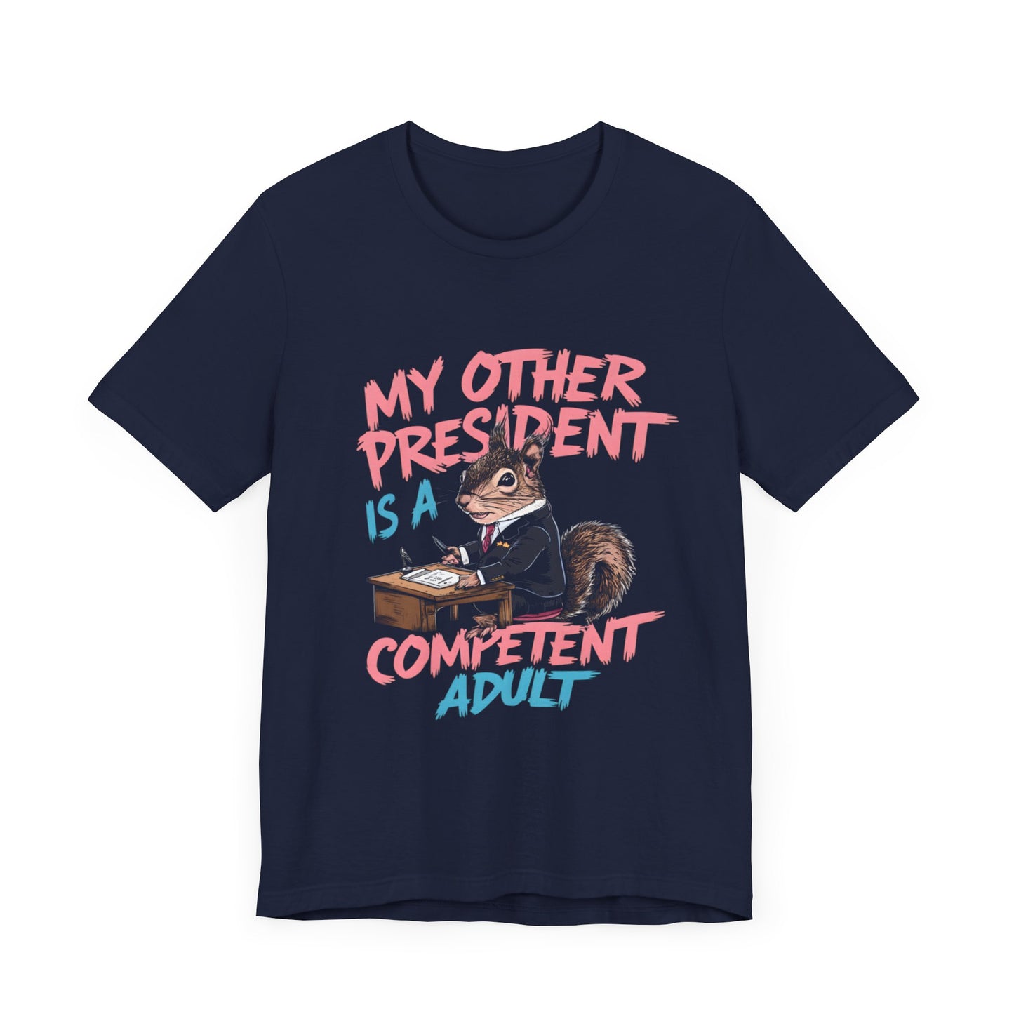 My Other President is a Competent Adult - Political - T-Shirt by Stichas T-Shirt Company