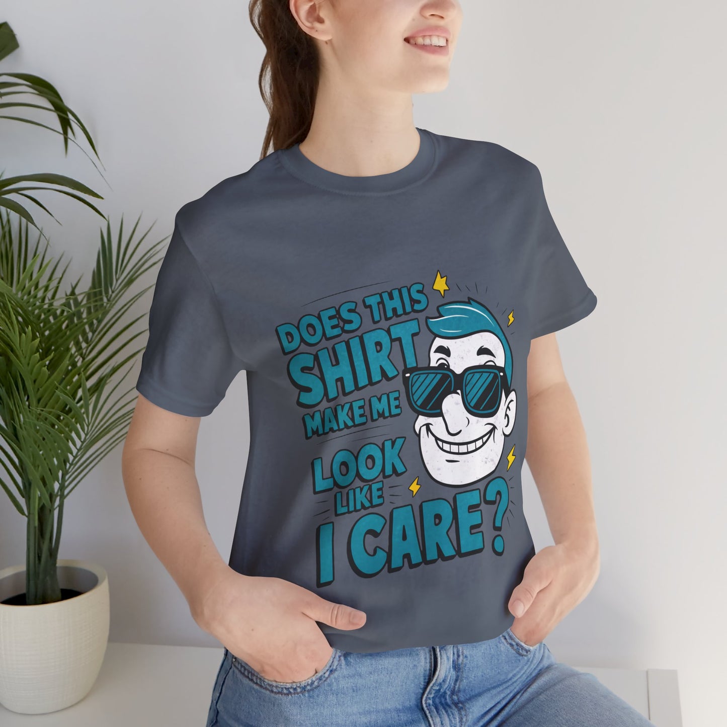 Does this Shirt Make Me Look Like I Care - Funny T-Shirt by Stichas T-Shirt Company