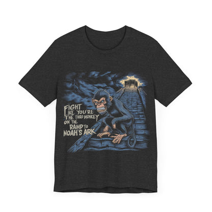 Fight Like You’re the Third Monkey on the Ramp To Noah’s Arc - Badass T-Shirt by Stichas T-Shirt Company