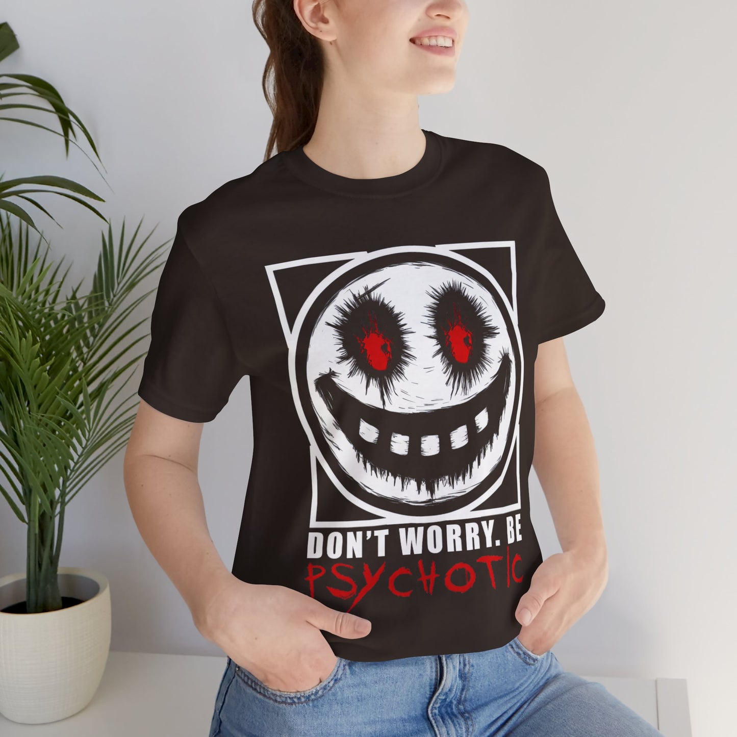 Don’t Worry, Be Psychotic - Funny T-Shirt by Stichas T-Shirt Company