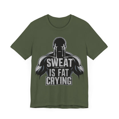 Sweat is Fat Crying - Badass T-Shirt by Stichas T-Shirt Company