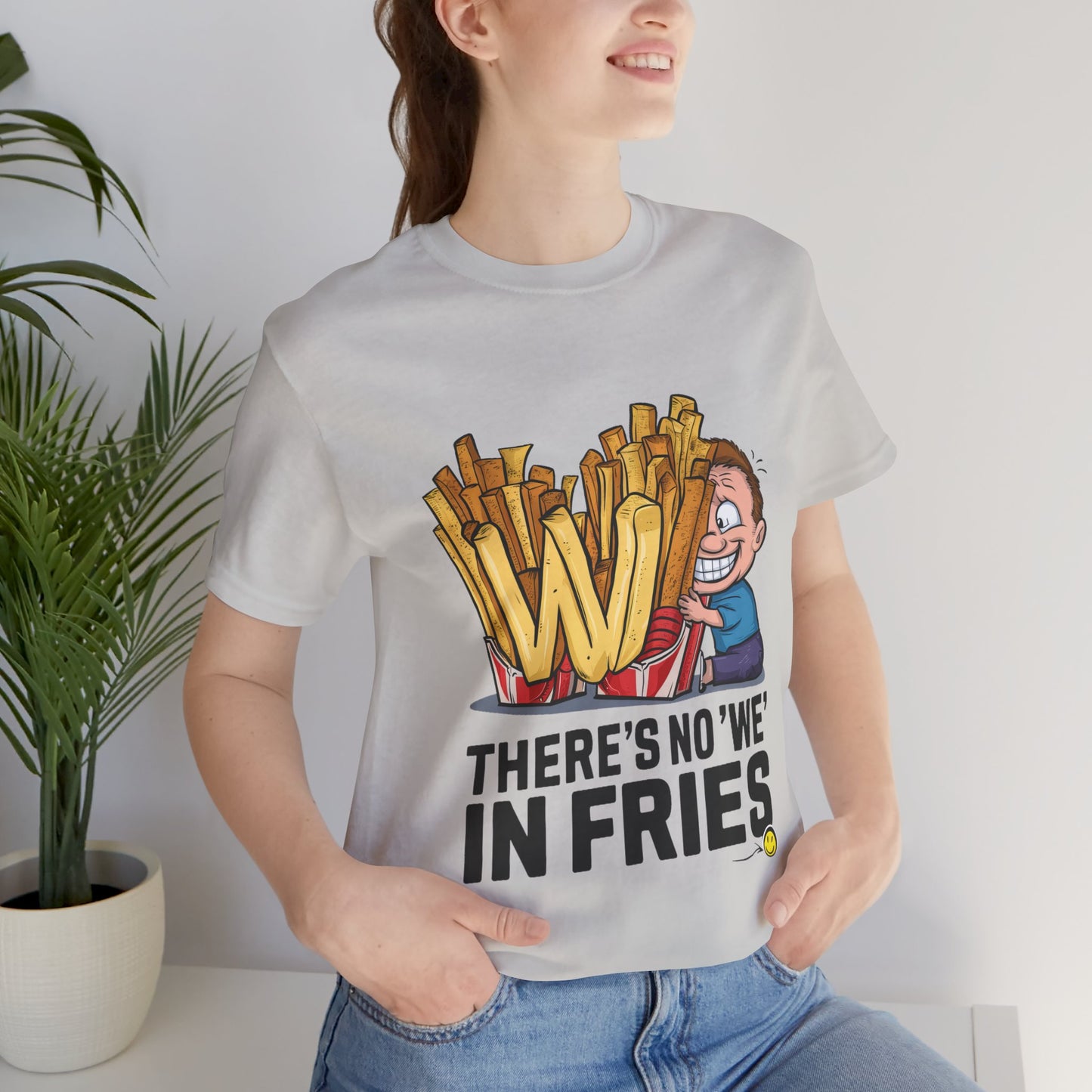 There’s No We In Fries - Funny - T-Shirt by Stichas T-Shirt Company