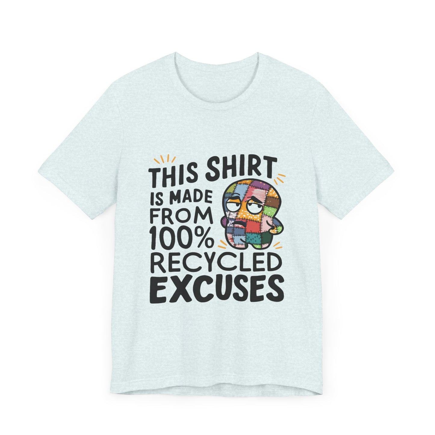 This Shirt is Made from 100% Recycled Excuses - Funny T-Shirt by Stichas T-Shirt Company