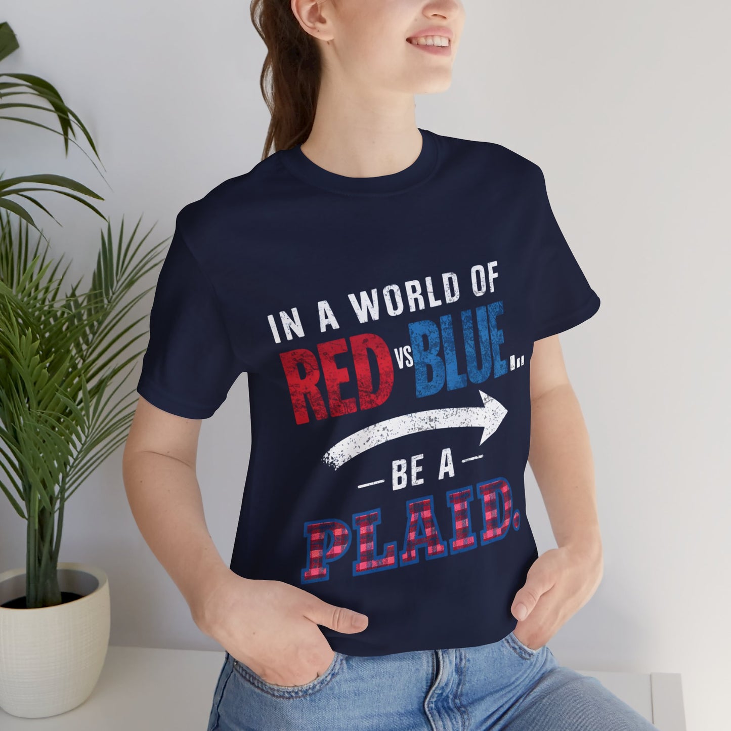 In a World of Red Vs Blue… Be a Plaid - Political - T-Shirt by Stichas T-Shirt Company