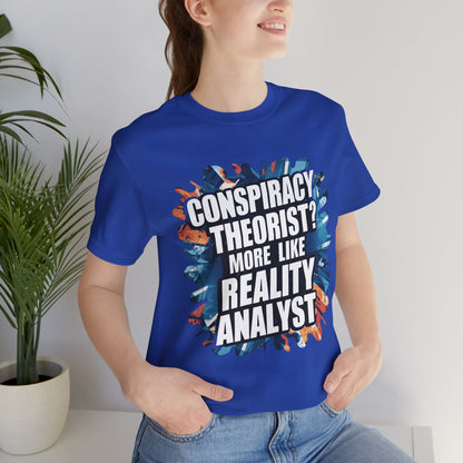 Conspiracy Theorist? More Like Reality Analyst - Political - T-Shirt by Stichas T-Shirt Company