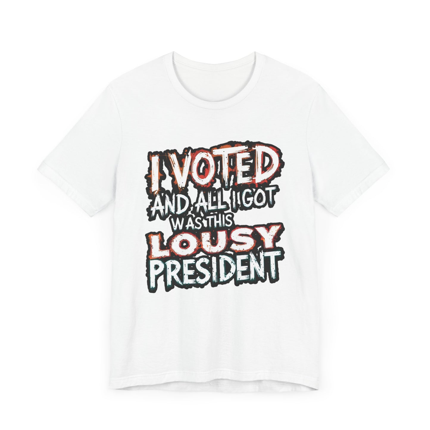 I Voted and All I Got Was This Lousy President - Political - T-Shirt by Stichas T-Shirt Company