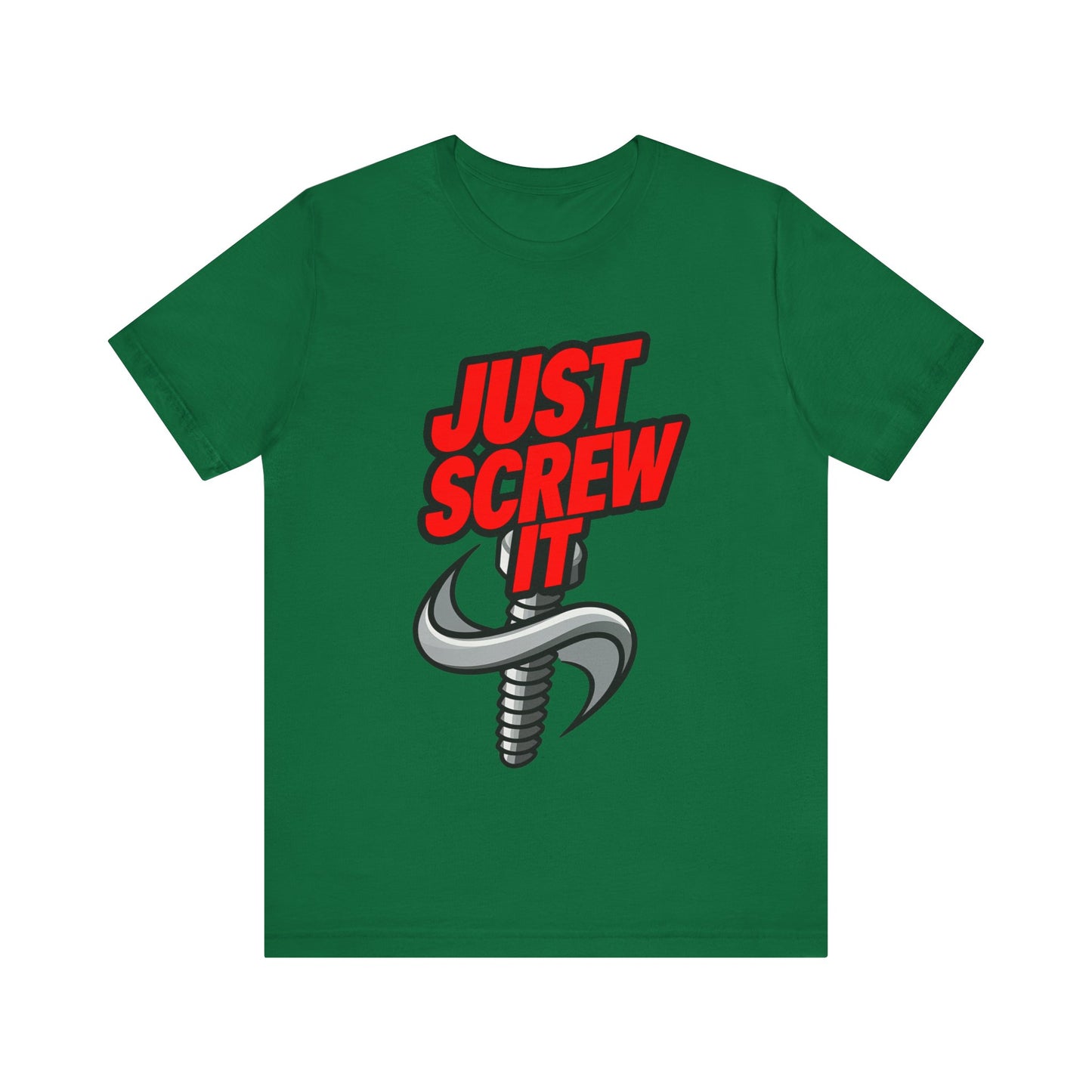 Just Screw It  - Funny - T-Shirt by Stichas T-Shirt Company