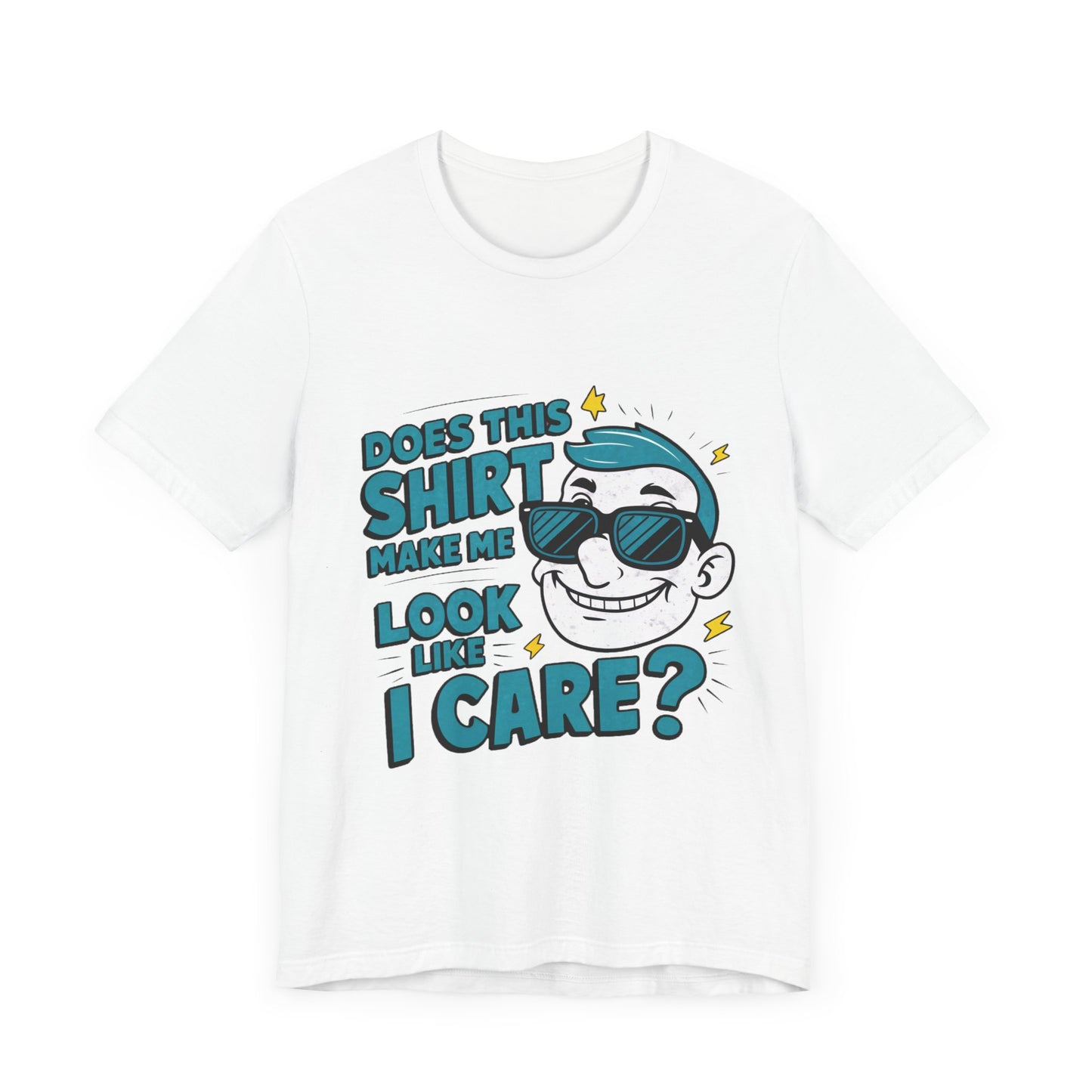 Does this Shirt Make Me Look Like I Care - Funny T-Shirt by Stichas T-Shirt Company