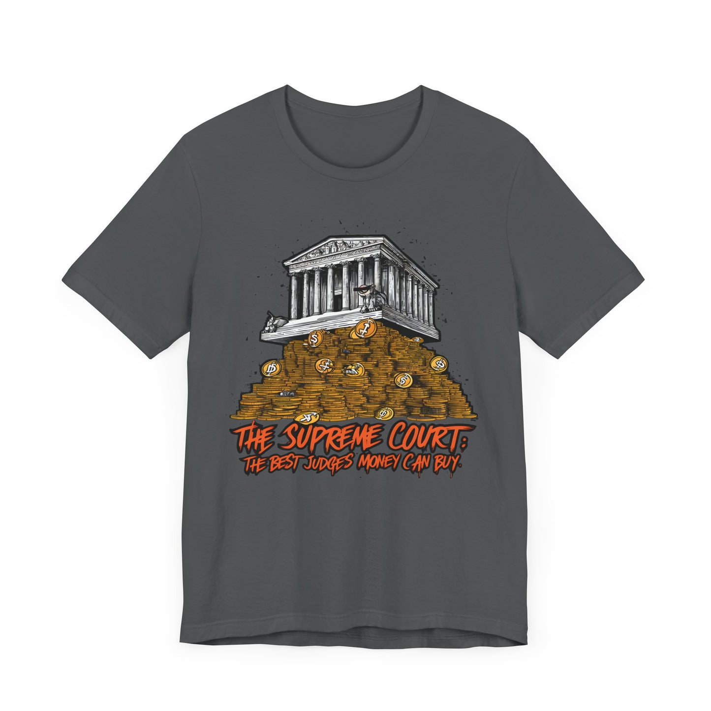 The Supreme Court Are the Best Judges Money Can Buy - Political - T-Shirt by Stichas T-Shirt Company