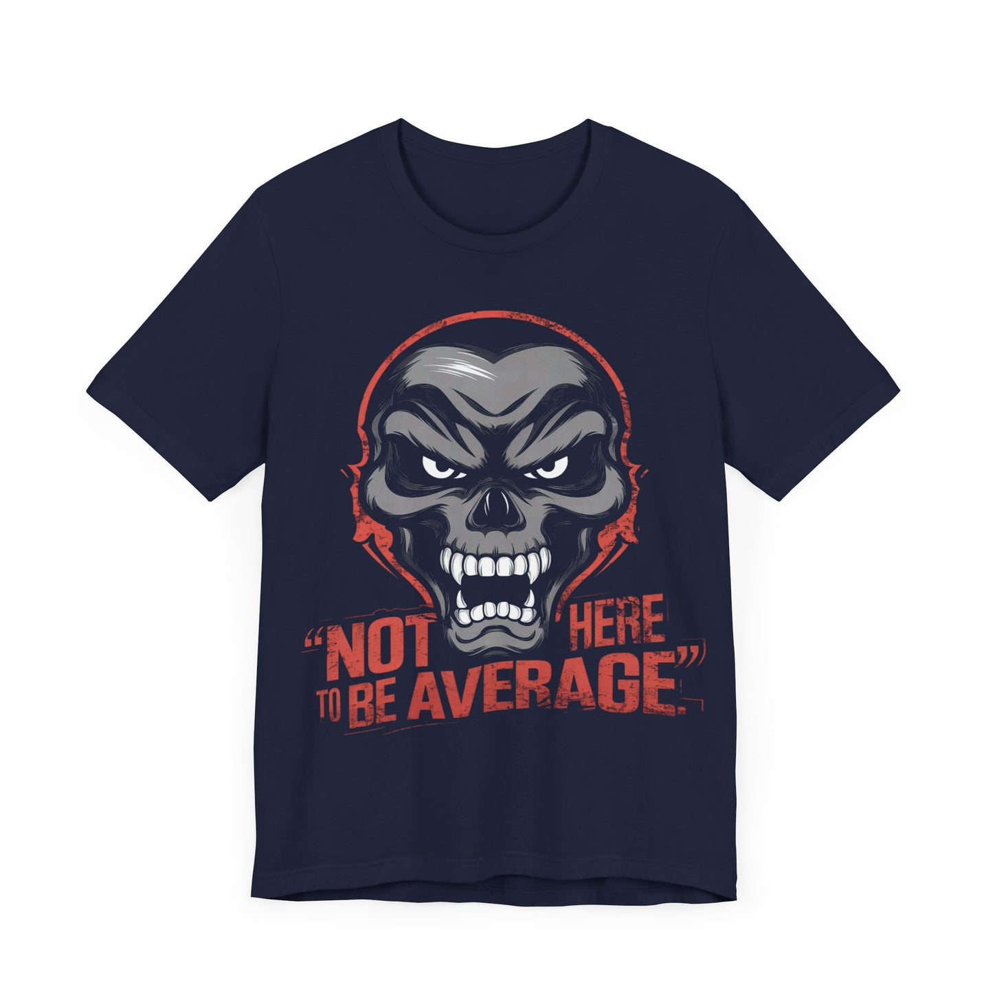 Not Here to be Average - Badass T-Shirt by Stichas T-Shirt Company