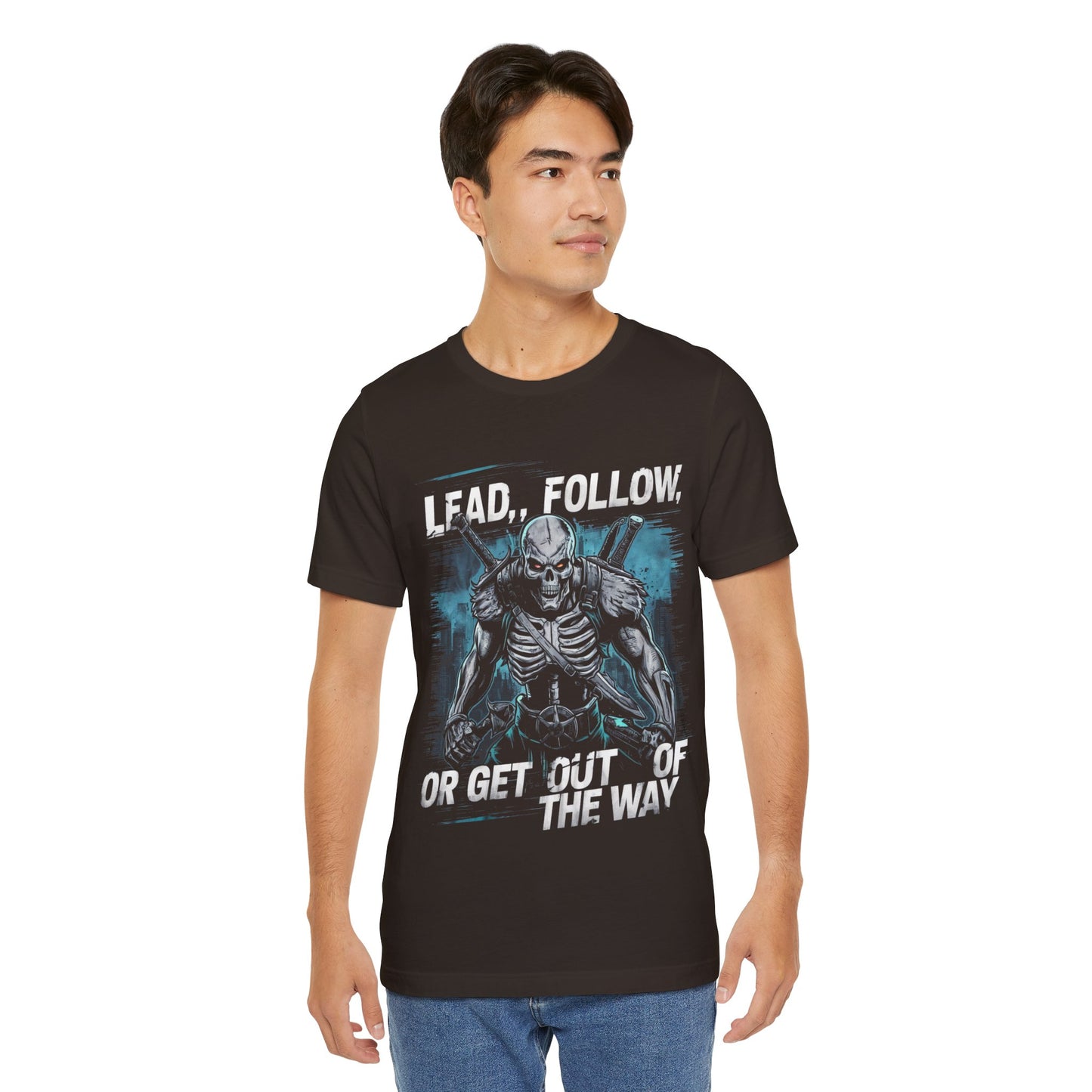 Lead, Follow, or Get Out of the Way - Badass T-Shirt by Stichas T-Shirt Company