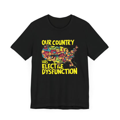 My Country has Electile Dysfunction - Political - T-Shirt by Stichas T-Shirt Company