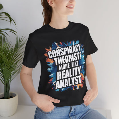 Conspiracy Theorist? More Like Reality Analyst - Political - T-Shirt by Stichas T-Shirt Company