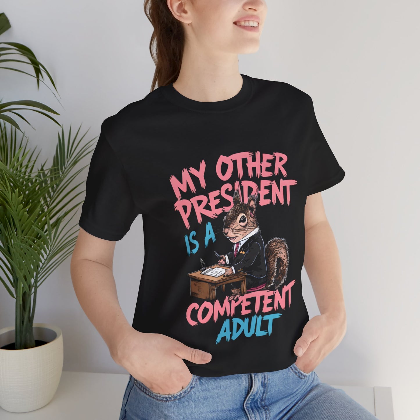 My Other President is a Competent Adult - Political - T-Shirt by Stichas T-Shirt Company