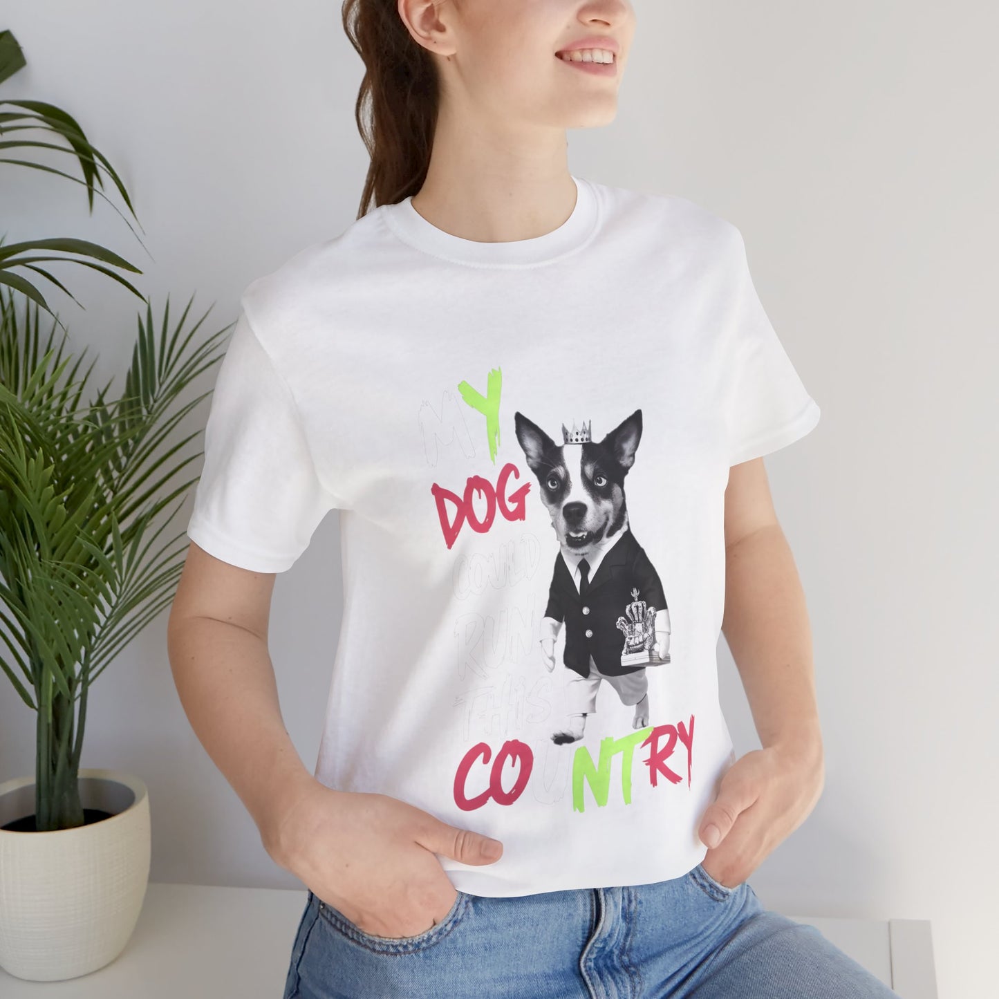 My Dog Could Run This Country - Political - T-Shirt by Stichas T-Shirt Company