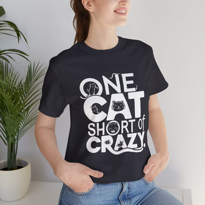 One Cat Short of Crazy - Funny Cat Lover T-Shirt by Stichas T-Shirt Company