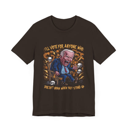 I’ll vote for anyone who doesn’t groan when they stand up - Political - T-Shirt by Stichas T-Shirt Company