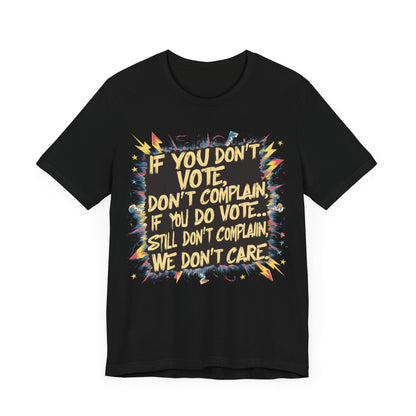 If You Don’t Vote, Don’t Complain - Political - T-Shirt by Stichas T-Shirt Company