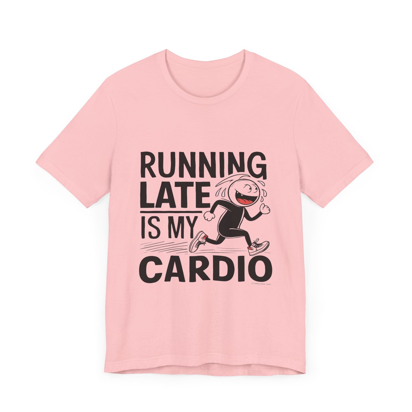 Running Late is my Cardio - Funny T-Shirt by Stichas T-Shirt Company