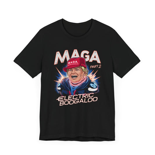 MAGA Part 2 - Electric Boogaloo - Political - T-Shirt by Stichas T-Shirt Company