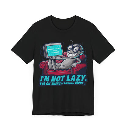 I’m Not Lazy. I’m on Energy Saving Mode  - Funny - T-Shirt by Stichas T-Shirt Company