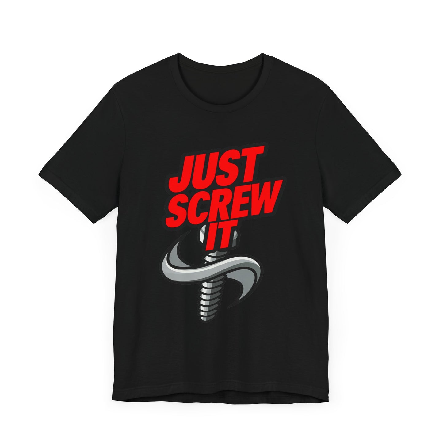 Just Screw It  - Funny - T-Shirt by Stichas T-Shirt Company