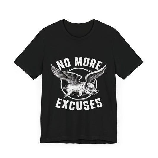 Pig Flying - No More Excuses - Funny T-Shirt by Stichas T-Shirt Company