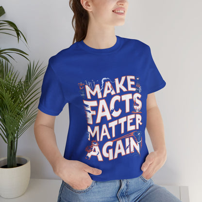 Make Facts Matter Again - Political - T-Shirt by Stichas T-Shirt Company