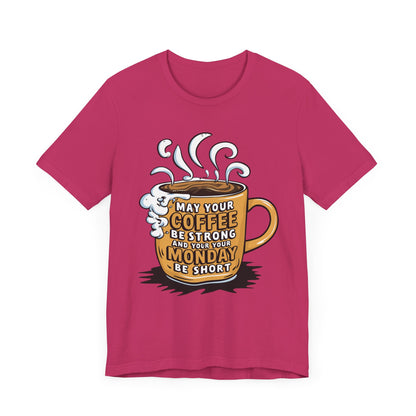 May Your Coffee Be Strong and Your Monday Be Short  - Funny - T-Shirt by Stichas T-Shirt Company