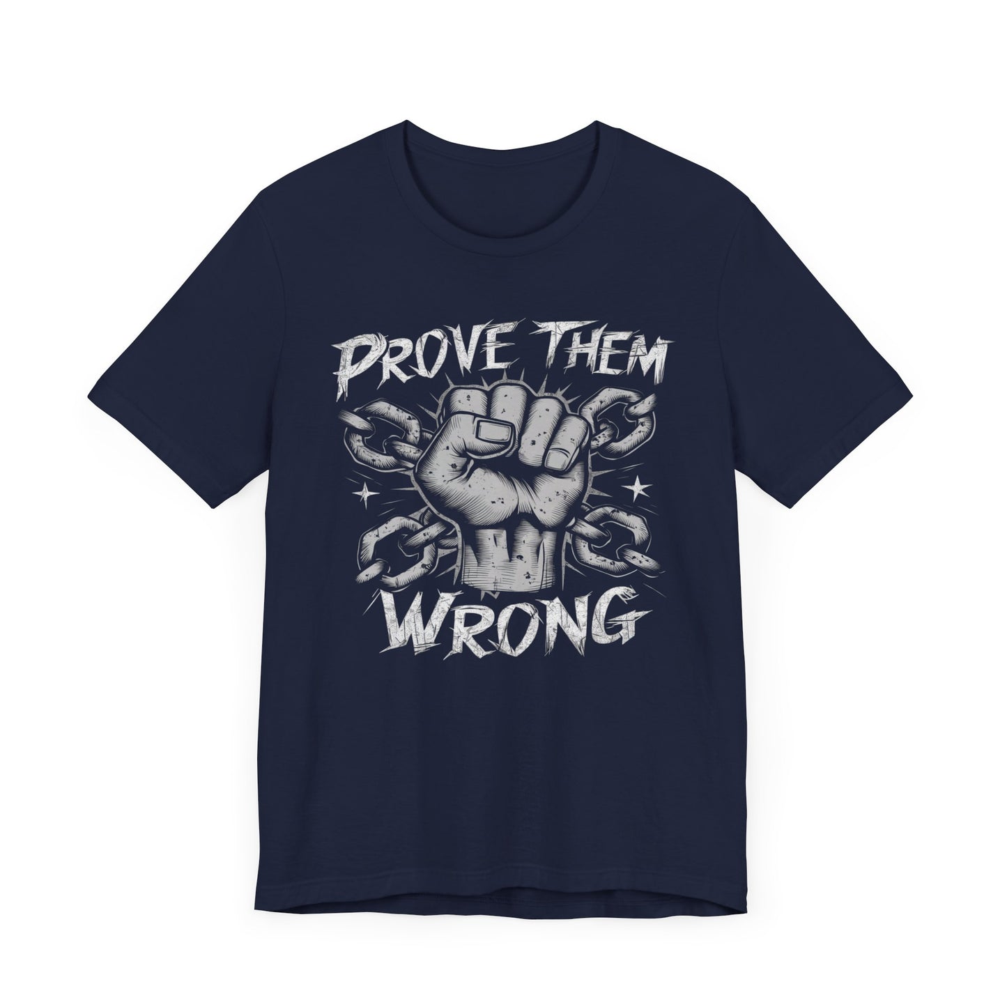 Prove Them Wrong - Badass T-Shirt by Stichas T-Shirt Company