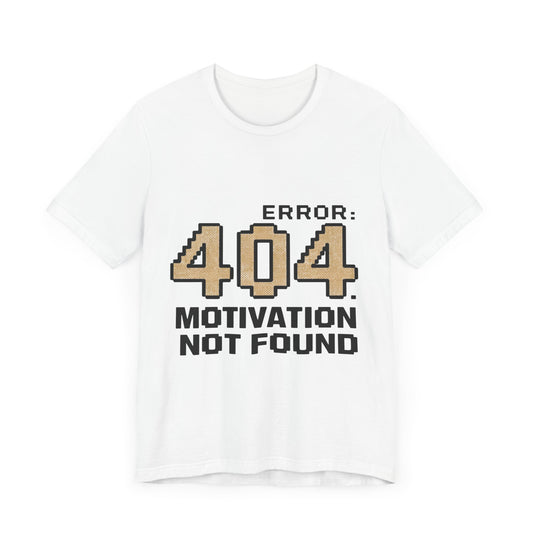 404 Motivation Not Found - Comedy - T-Shirt by Stichas T-Shirt Company