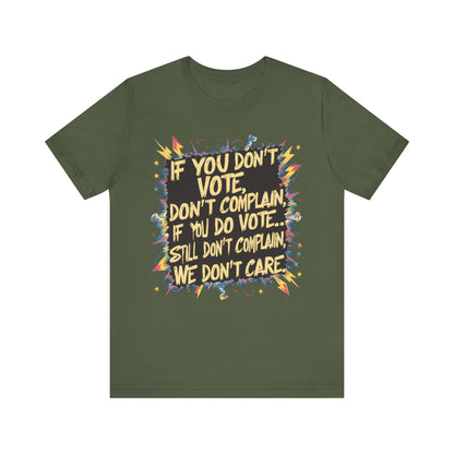 If You Don’t Vote, Don’t Complain - Political - T-Shirt by Stichas T-Shirt Company