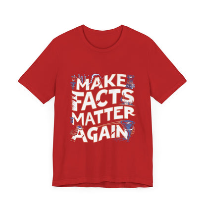 Make Facts Matter Again - Political - T-Shirt by Stichas T-Shirt Company