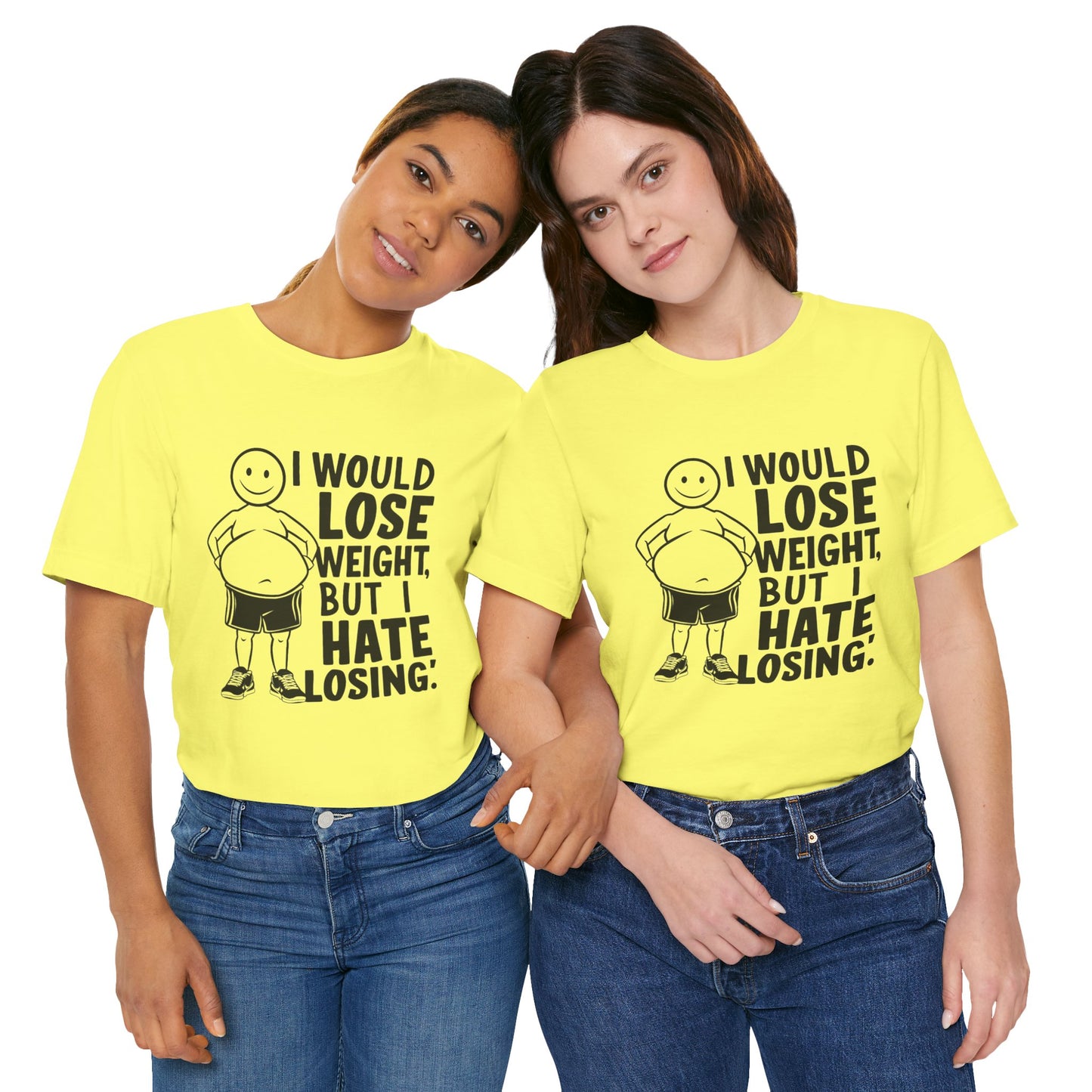 I Would Lose Weight But I Hate Losing  - Funny - T-Shirt by Stichas T-Shirt Company