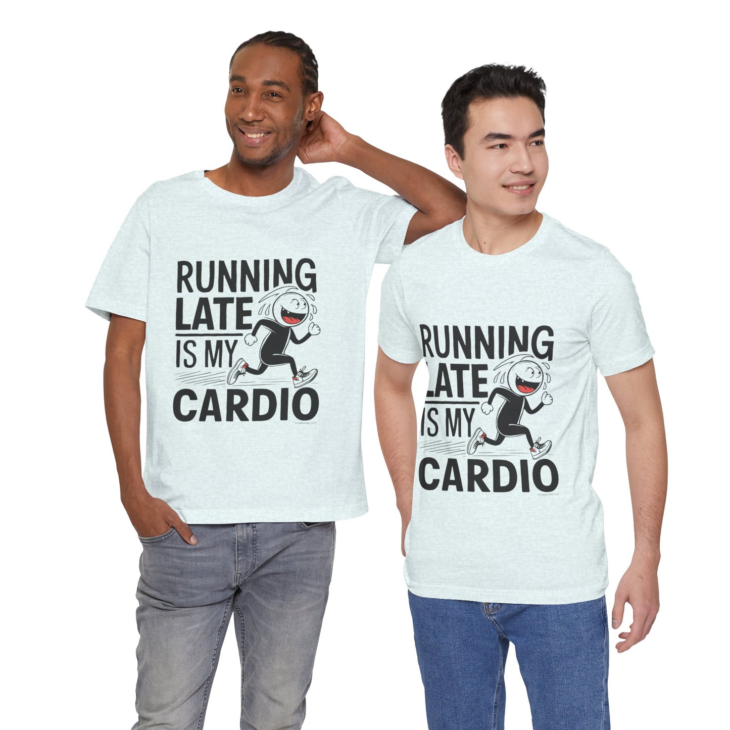 Running Late is my Cardio - Funny T-Shirt by Stichas T-Shirt Company