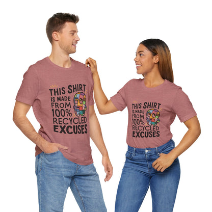 This Shirt is Made from 100% Recycled Excuses - Funny T-Shirt by Stichas T-Shirt Company