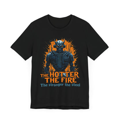 The Hotter the Fire, The Stronger the Steel - Baddass T-Shirt by Stichas T-Shirt Company