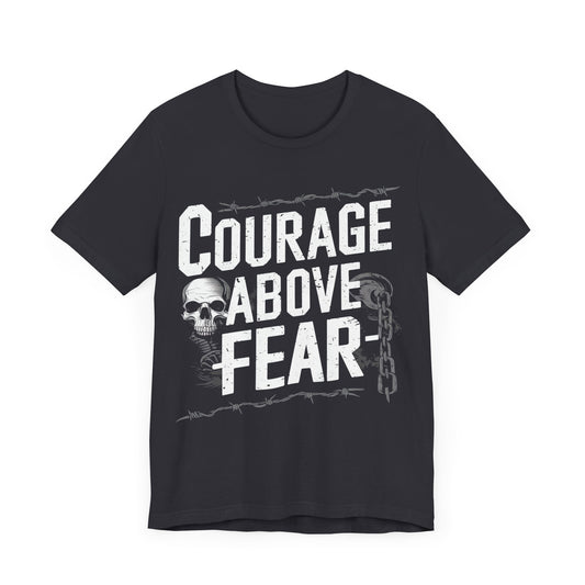 Courage Above Fear - Badass T-Shirt by Stichas T-Shirt Company