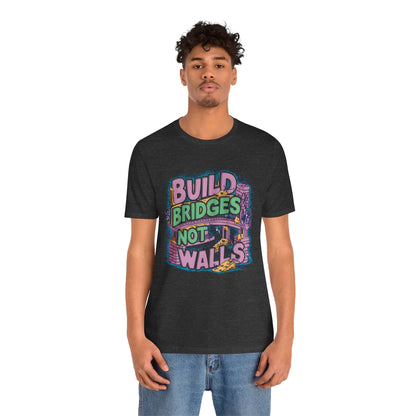 Build Bridges, Not Walls - Political - T-Shirt by Stichas T-Shirt Company