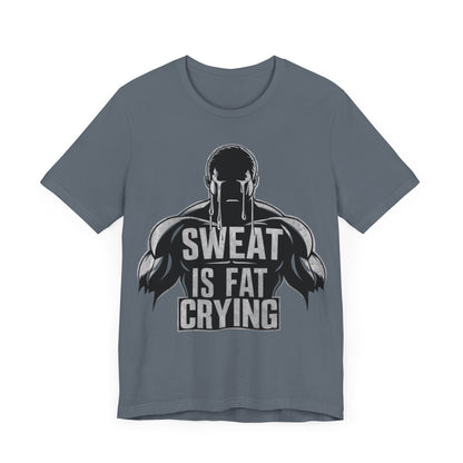 Sweat is Fat Crying - Badass T-Shirt by Stichas T-Shirt Company