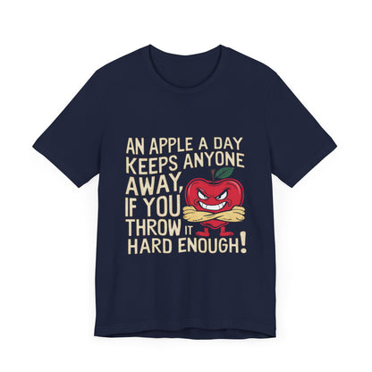 An Apple a Day Keeps Anyone Away if You Throw it Hard Enough - Funny T-Shirt by Stichas T-Shirt Company