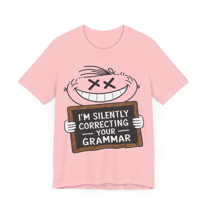 I’m Silently Correcting Your Grammar - Funny T-Shirt by Stichas T-Shirt Company