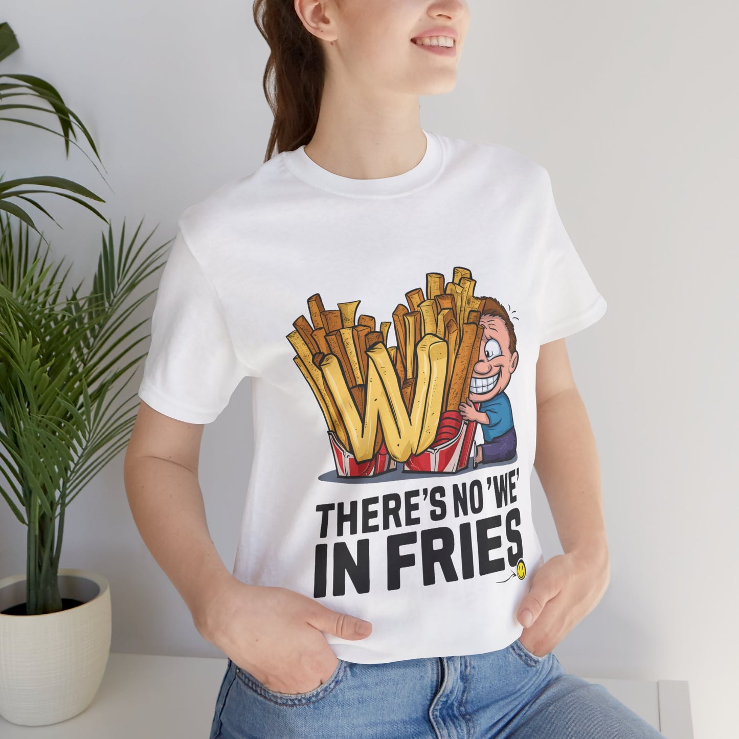 There’s No We In Fries - Funny - T-Shirt by Stichas T-Shirt Company