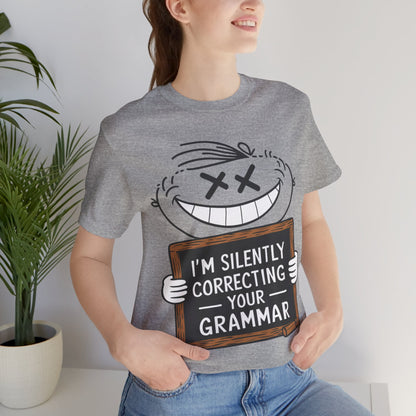 I’m Silently Correcting Your Grammar - Funny T-Shirt by Stichas T-Shirt Company