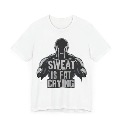 Sweat is Fat Crying - Badass T-Shirt by Stichas T-Shirt Company